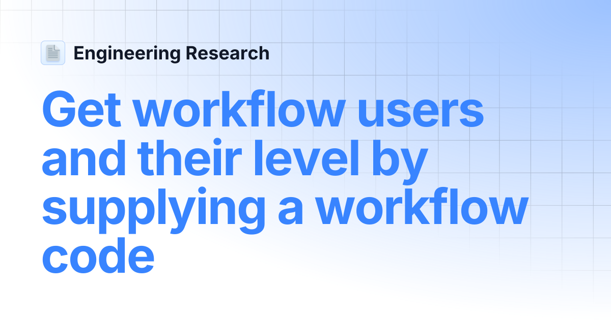 Get workflow users and their level by supplying a workflow code ...